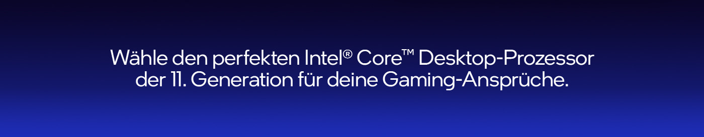 Der perfekte Intel Core Desktop-Prozessor der 11. Generation für deine Gaming-Ansprüche